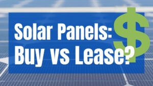 Solar Lease vs. Buy: Which is Better? Solar Lease vs. Buy: Which is Better?